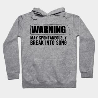 Singer - Warning may spontaneously break into song Hoodie